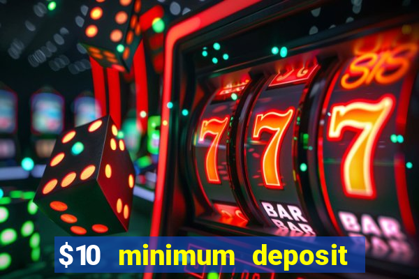 $10 minimum deposit usa casinos