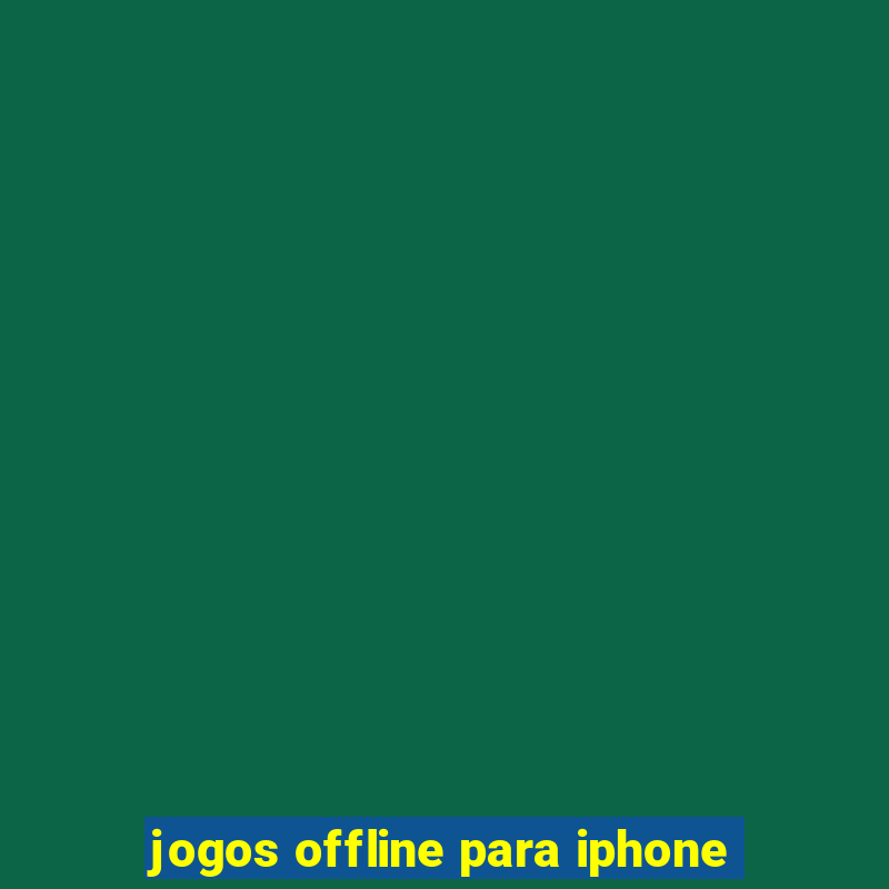 jogos offline para iphone