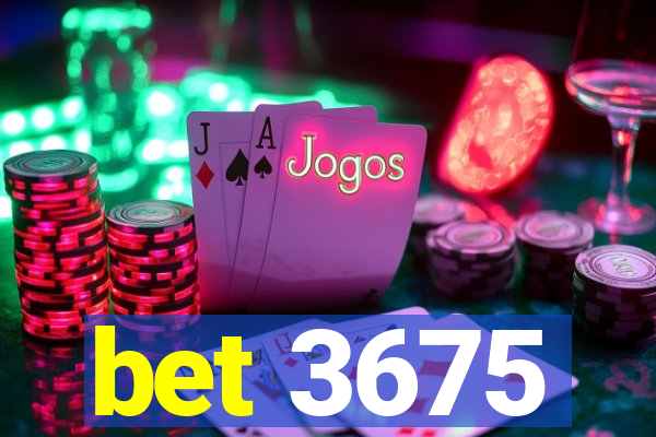 bet 3675