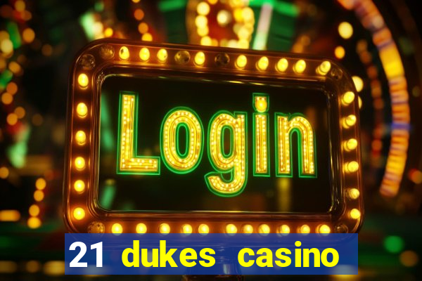 21 dukes casino bonus code