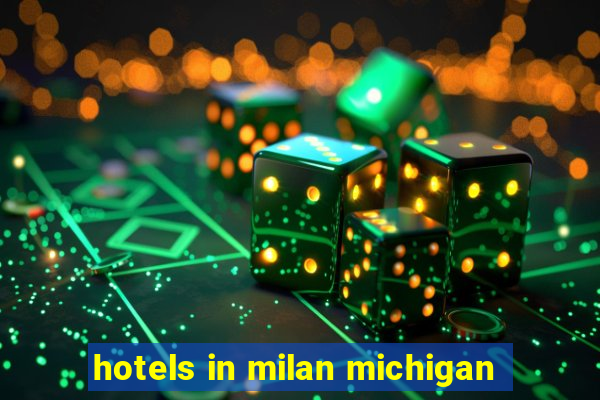 hotels in milan michigan