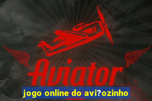 jogo online do avi?ozinho