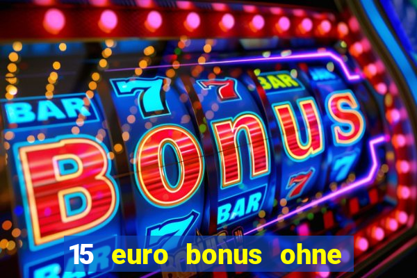 15 euro bonus ohne einzahlung casino deutschland