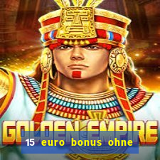 15 euro bonus ohne einzahlung casino deutschland