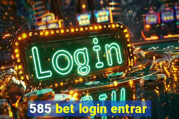 585 bet login entrar