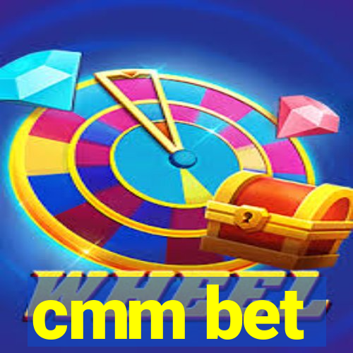 cmm bet