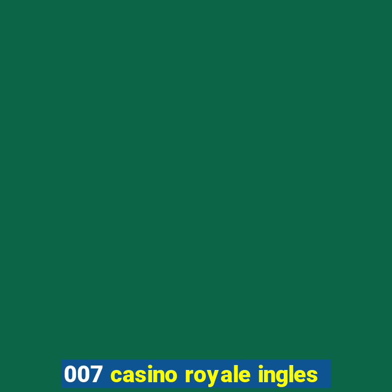 007 casino royale ingles