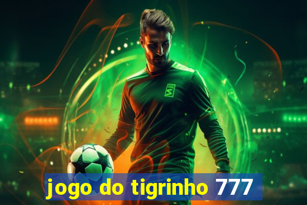 jogo do tigrinho 777