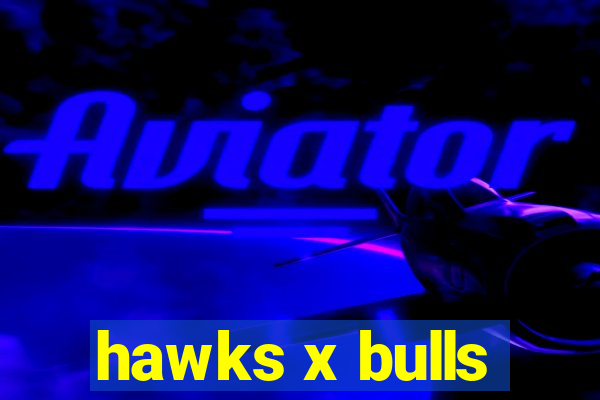 hawks x bulls