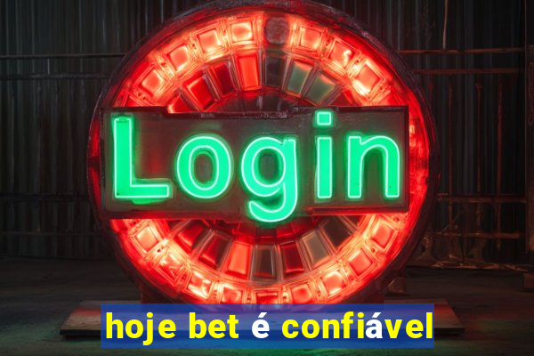 hoje bet é confiável