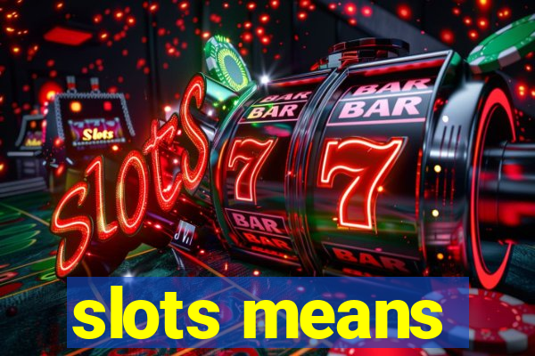 slots means