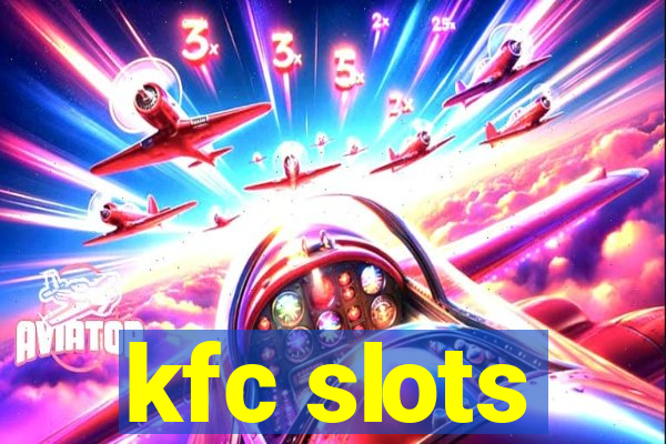 kfc slots