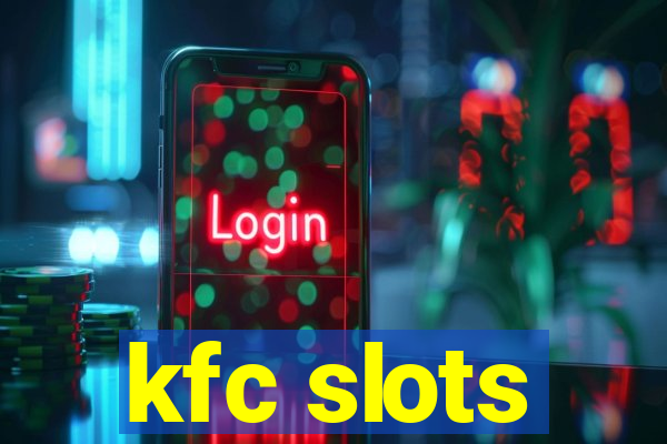 kfc slots