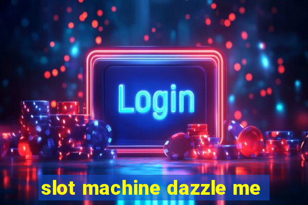 slot machine dazzle me