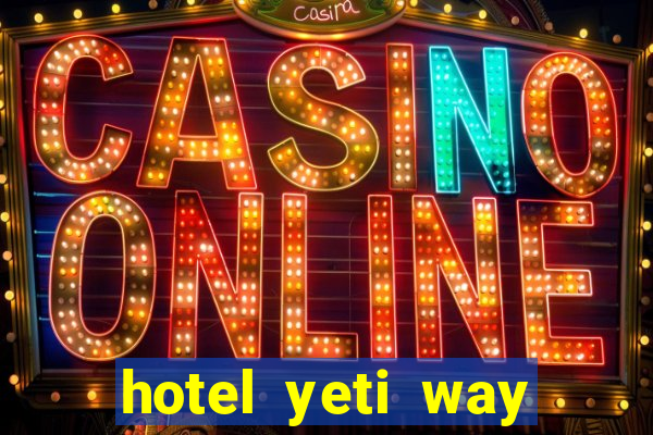 hotel yeti way slot soldi veri