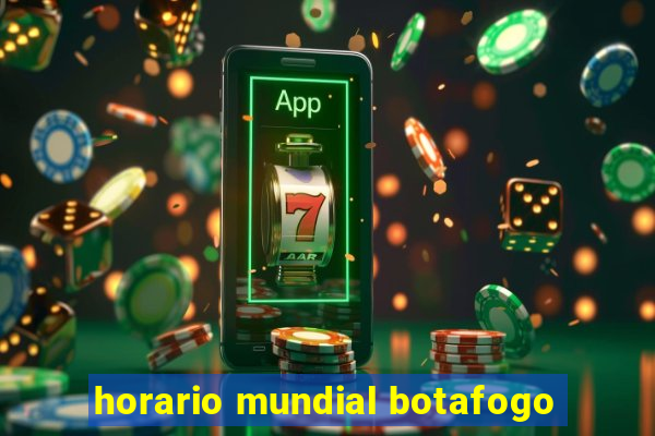 horario mundial botafogo