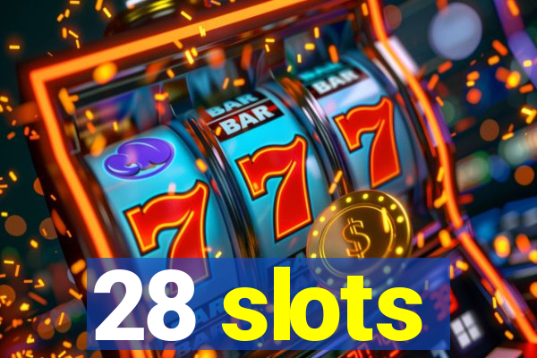 28 slots