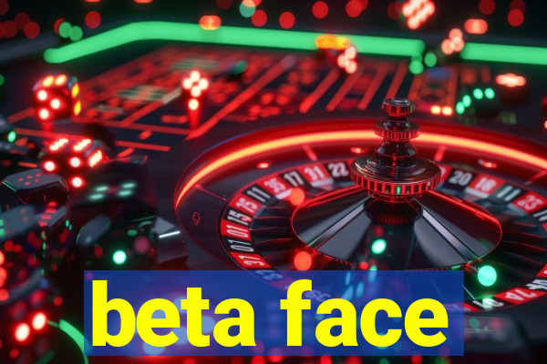 beta face