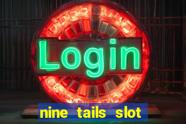 nine tails slot free play