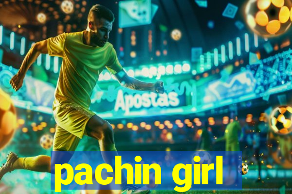 pachin girl