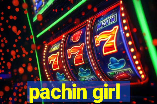 pachin girl