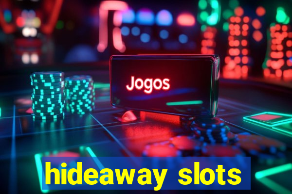 hideaway slots