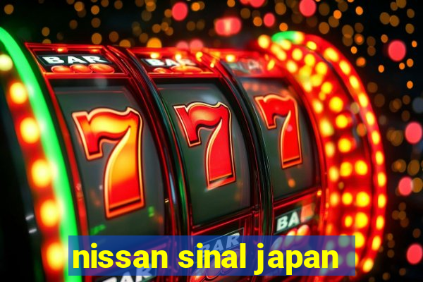 nissan sinal japan