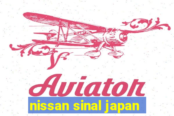 nissan sinal japan