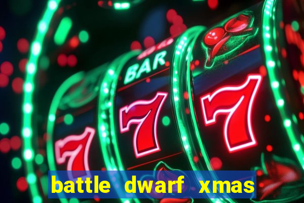 battle dwarf xmas slot free play