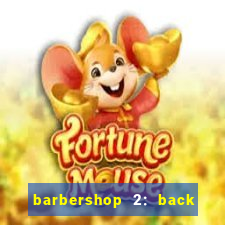 barbershop 2: back in business