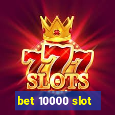 bet 10000 slot