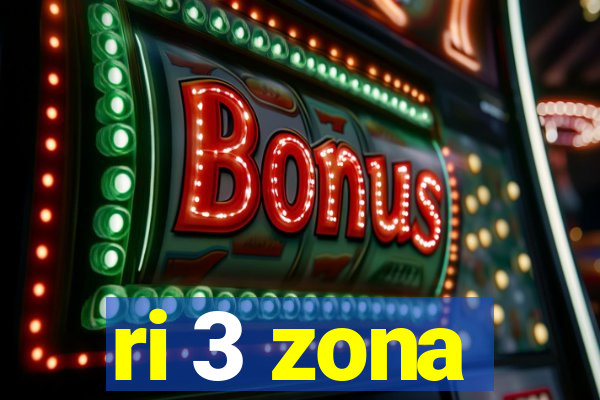 ri 3 zona