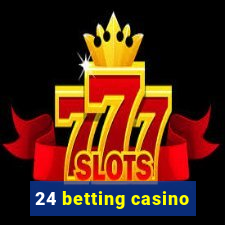 24 betting casino