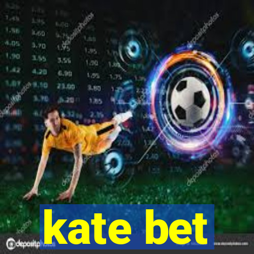 kate bet