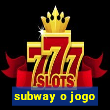 subway o jogo