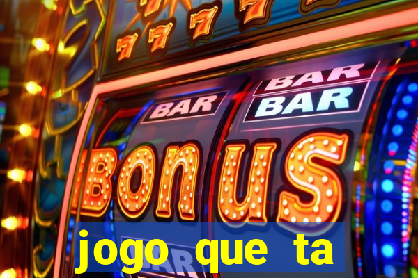 jogo que ta pagando agora