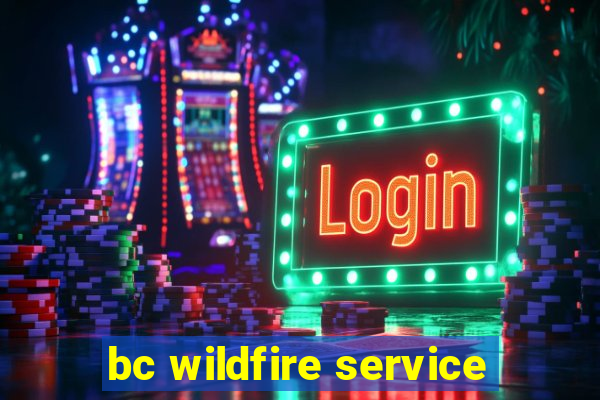 bc wildfire service