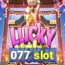 077 slot