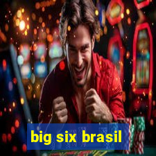 big six brasil