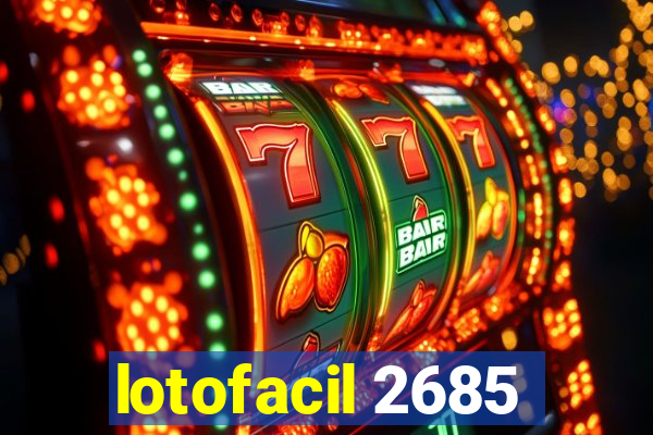 lotofacil 2685