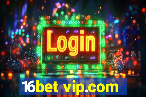 16bet vip.com