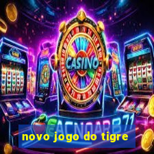 novo jogo do tigre