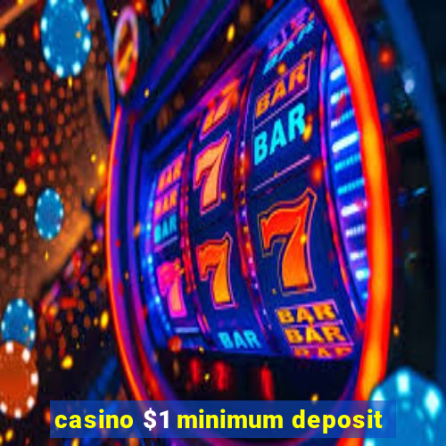 casino $1 minimum deposit