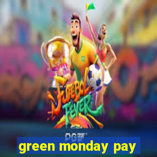 green monday pay