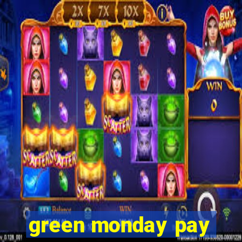 green monday pay