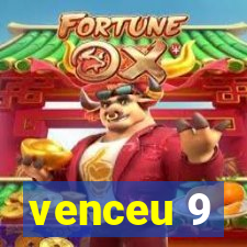 venceu 9