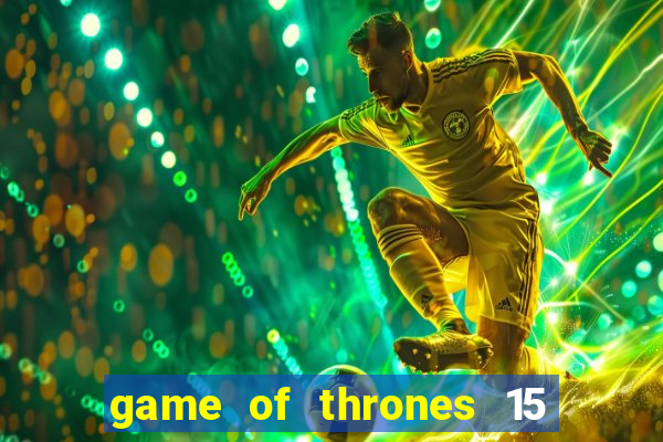 game of thrones 15 lines slot