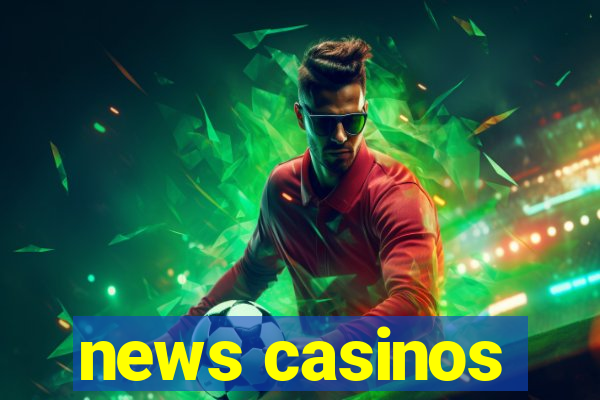 news casinos