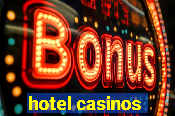 hotel casinos