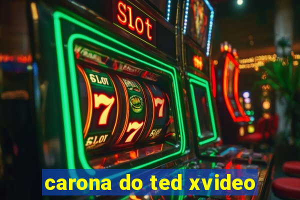 carona do ted xvideo